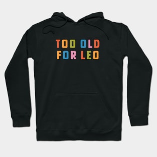 Too Old For Leo 25th Birthday Gift Rainbow Type Hoodie